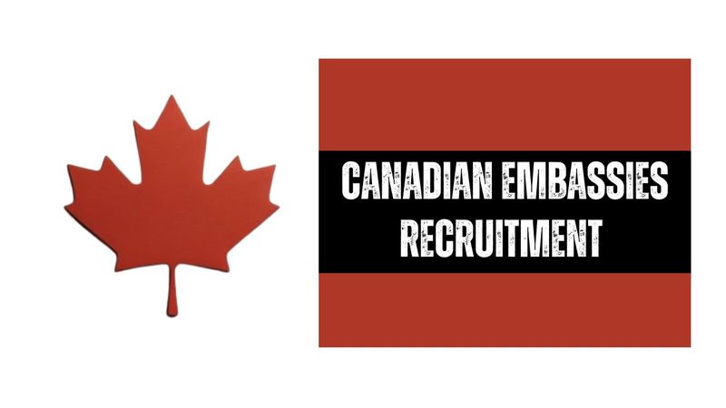 Canadian Embassy Recruitment