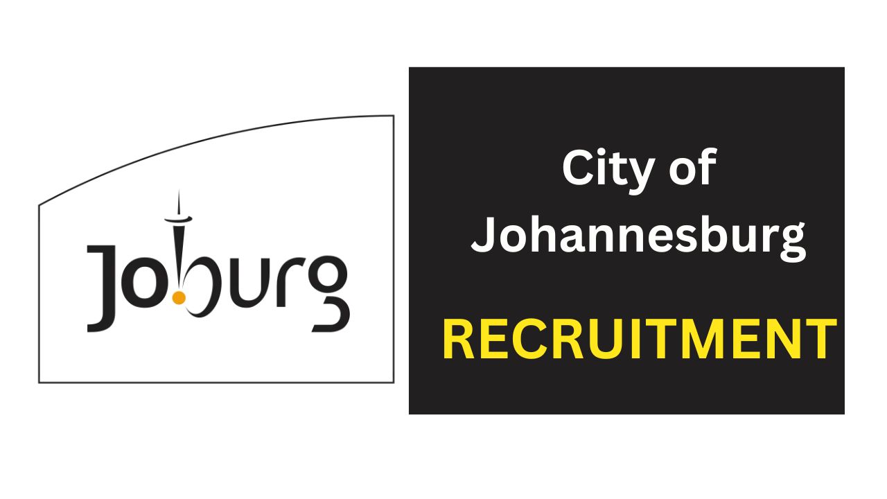 City of Johannesburg Recruitment (July 2024) Current Job Opportunities